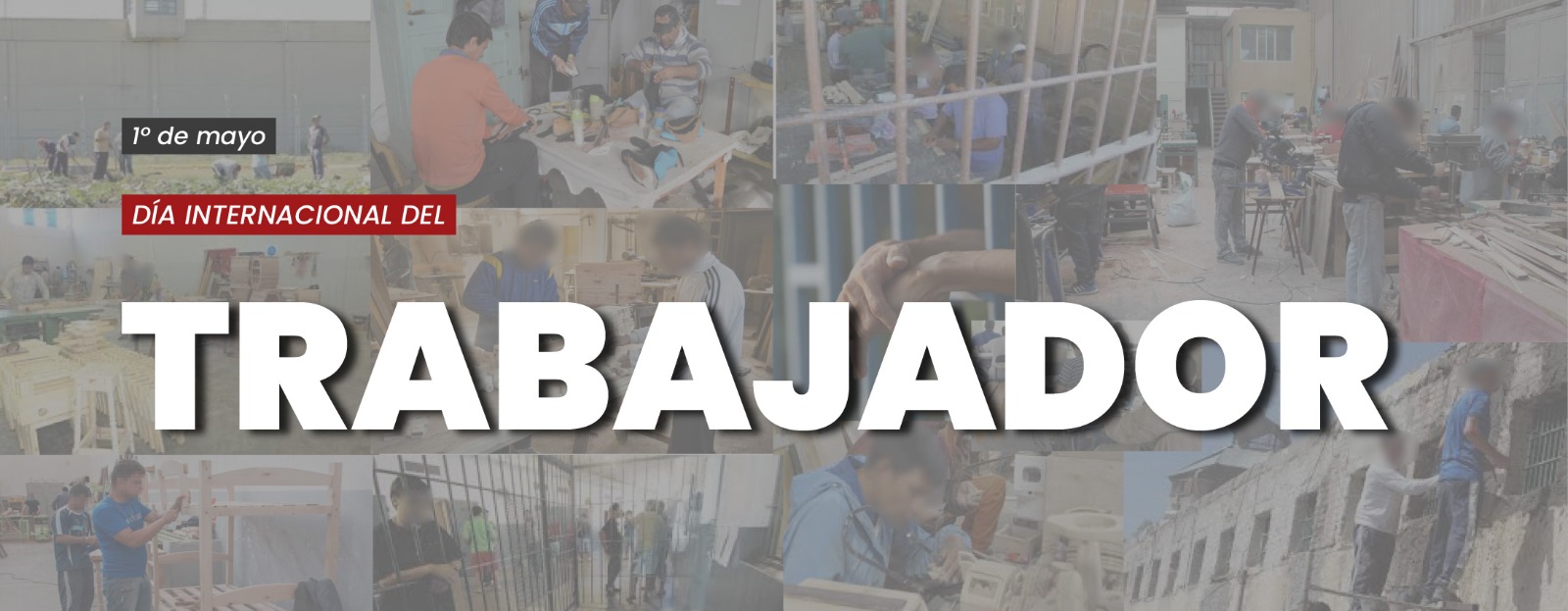 1° de Mayo: Día Internacional del Trabajador